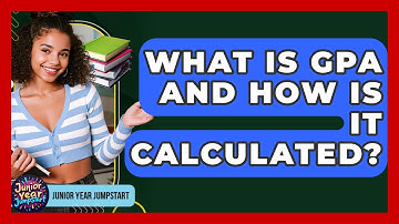 What Is GPA And How Is It Calculated? - Junior Year Jumpstart