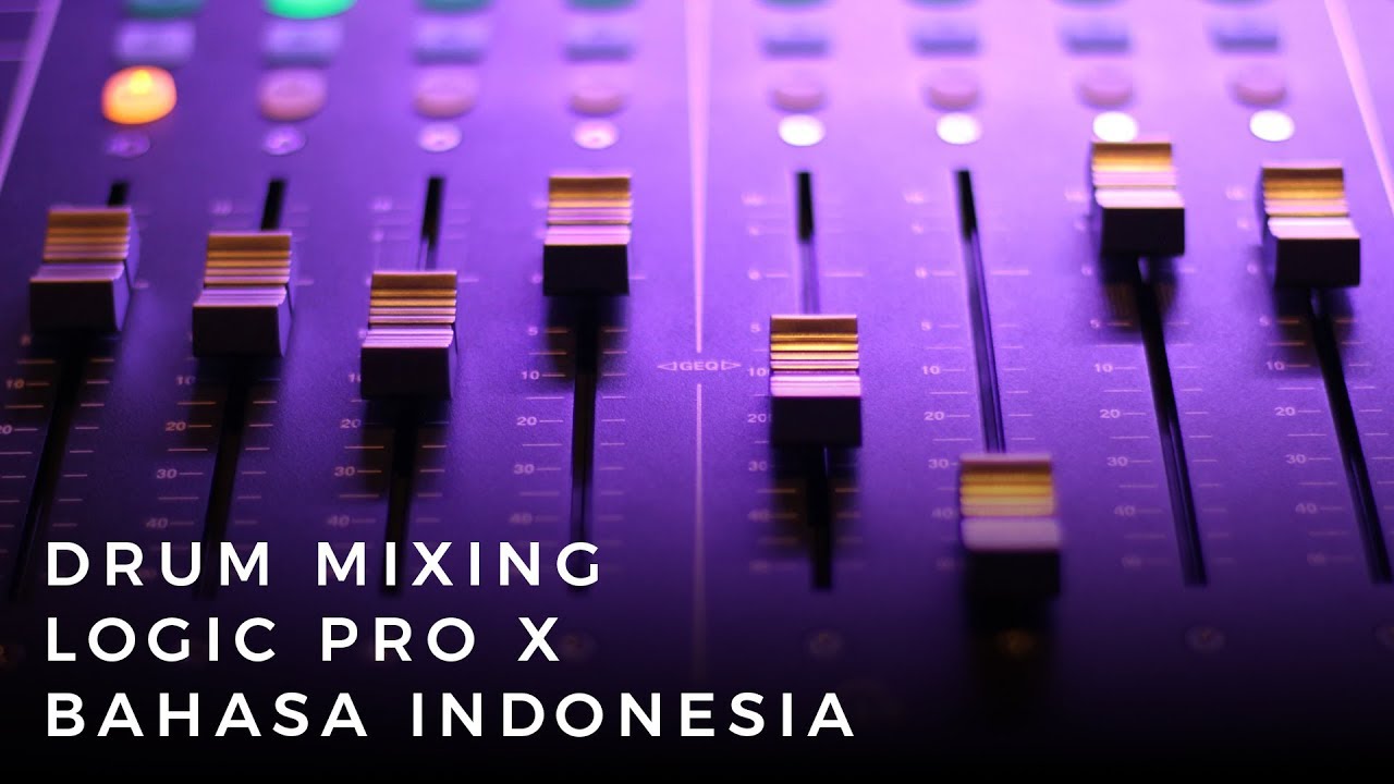 Drum Mixing di Logic Pro X - Tips Tricks Tutorial - Bahasa INDONESIA