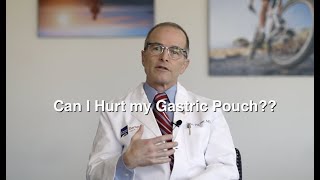 Can I Hurt my Gastric Pouch?