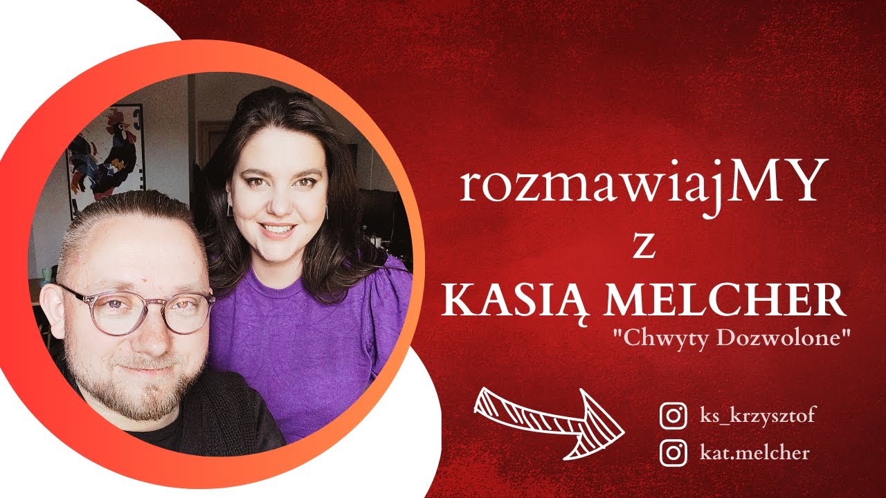 rozmawiajMY Katarzyna Melcher / Chwyty Dozwolone / Pozytywnie o