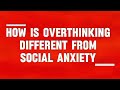 Anxiety Vs Overthinking