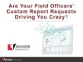 Are Your Field Officers’ Custom Report Requests Driving You Crazy