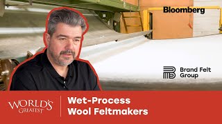 World's Greatest Wet Process Wool Felt Manufacturer - Bloomberg TV