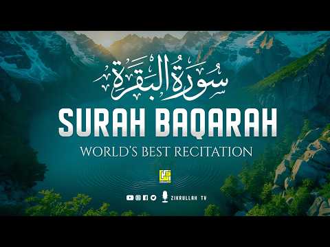Surah Al-Baqarah Full سورة البقره | Ultimate Relaxing Beauitful Majestic Recitation | Zikrullah TV