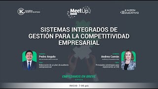 ?MEET UP EDUCATIVO: “SISTEMAS INTEGRADOS DE GESTIÓN PARA LA COMPETITIVIDAD EMPRESARIAL