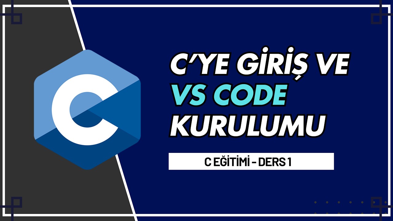 C'YE GİRİŞ, EKRANA YAZI YAZDIRMA, DEĞİŞKENLER VE VS CODE KURULUMU | C Eğitimi 1