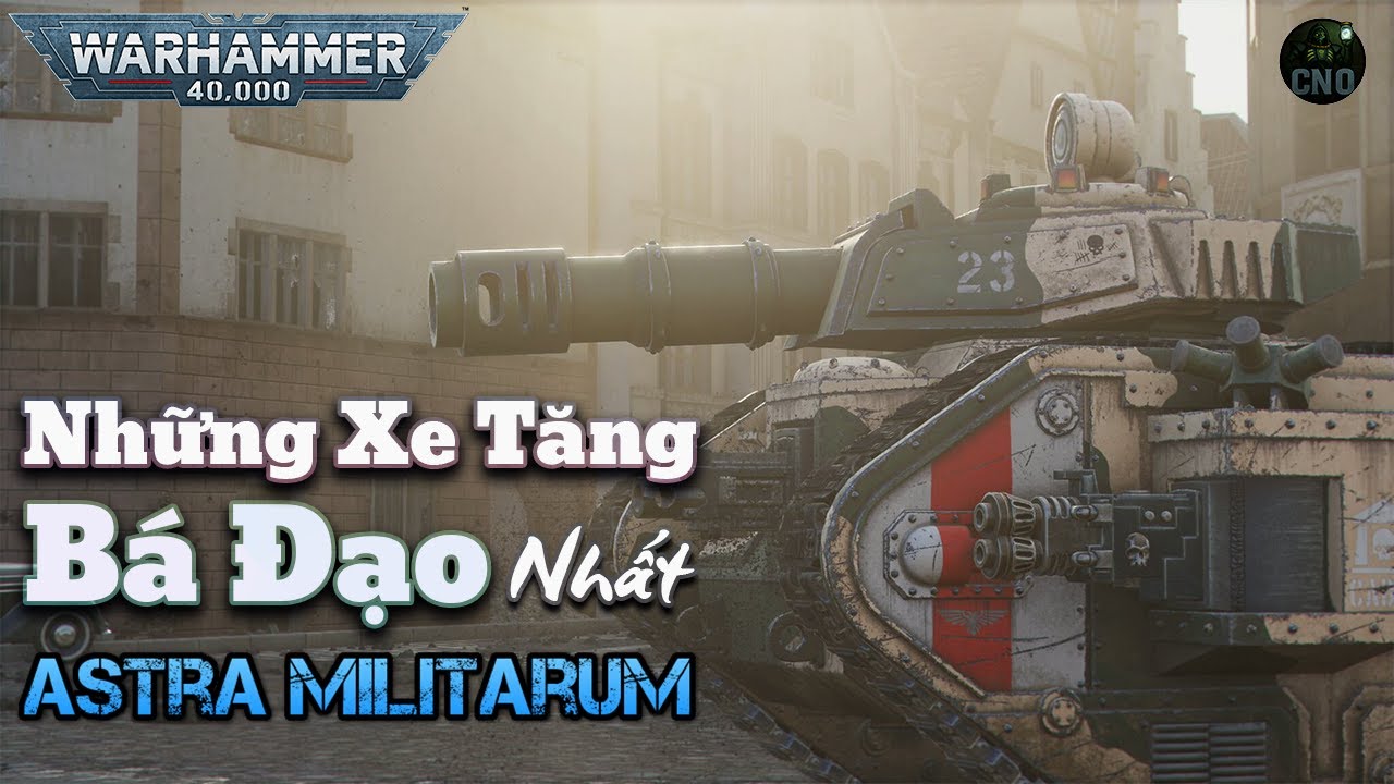 Những Mẫu Xe Tăng Bá Đạo Viết Lại Cục Diện Chiến Trường Của Astra Militarum | Warhammer 40K