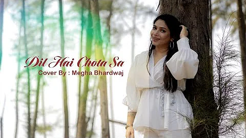 Dil hai Chota Sa| Cover Song| Megha Bhardwaj