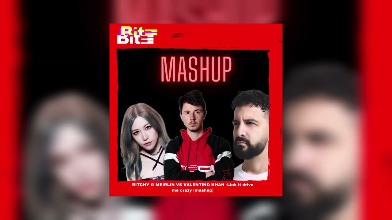 RITCHY & MEIRLIN VS VALENTINO KHAN - Lick it drive me crazy (bit3 mashup)
