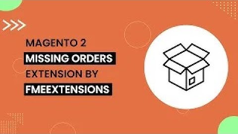 Magento 2 Missing Orders Extension | Find Missing Orders in Magento 2 | FMEextensions