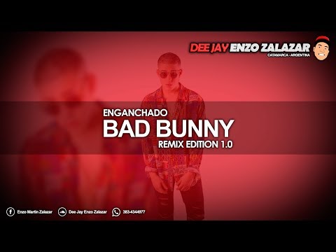 ► ENGANCHADO - BAD BUNNY | REMIX EDITION 1.0 | DEE JAY ENZO ZALAZAR ♣