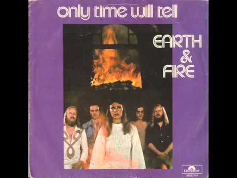 Earth & Fire - Only Time Will Tell