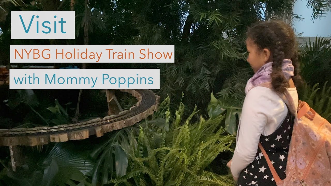 Visit the NYBG Train Show with Mommy Poppins - YouTube