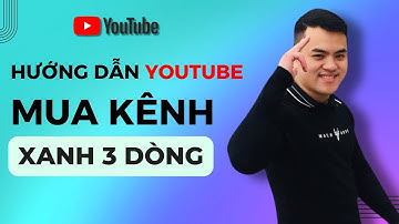 Hướng dẫn mua kênh Youtube cổ xanh 3 dòng chi tiết | Kiếm tiền Youtube 2025 | Bình Sư Huynh