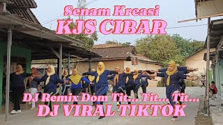Senam Kreasi DJ DOM TIT TIT TIT REMIX | DJ TIKTOK VIRAL | KJS CIBAR | Senam Jantung Sehat