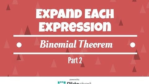 How To Expand Each Expression Using The Binomial Theorem. Part 2