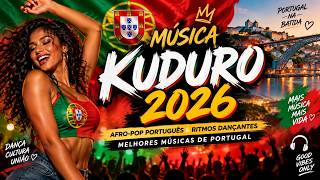 Música Kuduro 2026 🔥 | Afro-Pop Português & Ritmos Dançantes | Melhores Músicas de Portugal