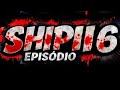 SHIPII O SEGREDO EP 6