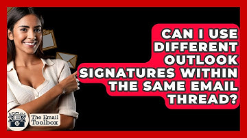 Can I Use Different Outlook Signatures Within The Same Email Thread? - TheEmailToolbox.com