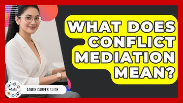 What Does Conflict Mediation Mean? - Admin Career Guide