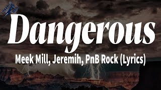 Meek Mill, Jeremih, Pnb Rock - Dangerous Lyrics