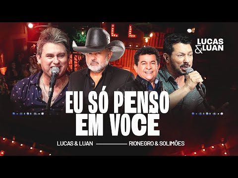 Lucas & Luan, @rionegroesolimões - Eu Só Penso Em Você (Acústico no Haras-Ao Vivo em Ribeirão Preto)