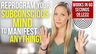 It Works in 60 Seconds Or Less | Reprogram Your Subconscious To Manifest Anything!