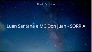 Luan Santana e MC Don Juan - SORRIA (Letra) ‹ ♫ Mundo Das Letras ♫ ›