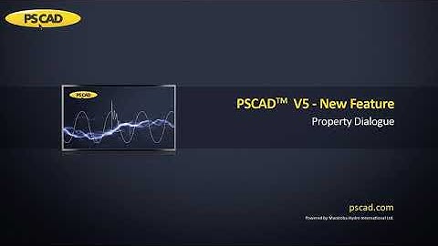 PSCAD V5 - New Property Dialogues