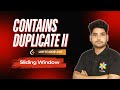 Contains Duplicate II | Leetcode 219 | Sliding Window Technique