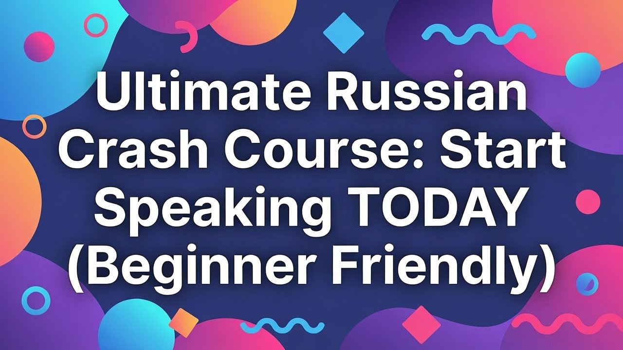 Ultimate Russian Crash Course: Start Speaking TODAY (Beginner Friendly)