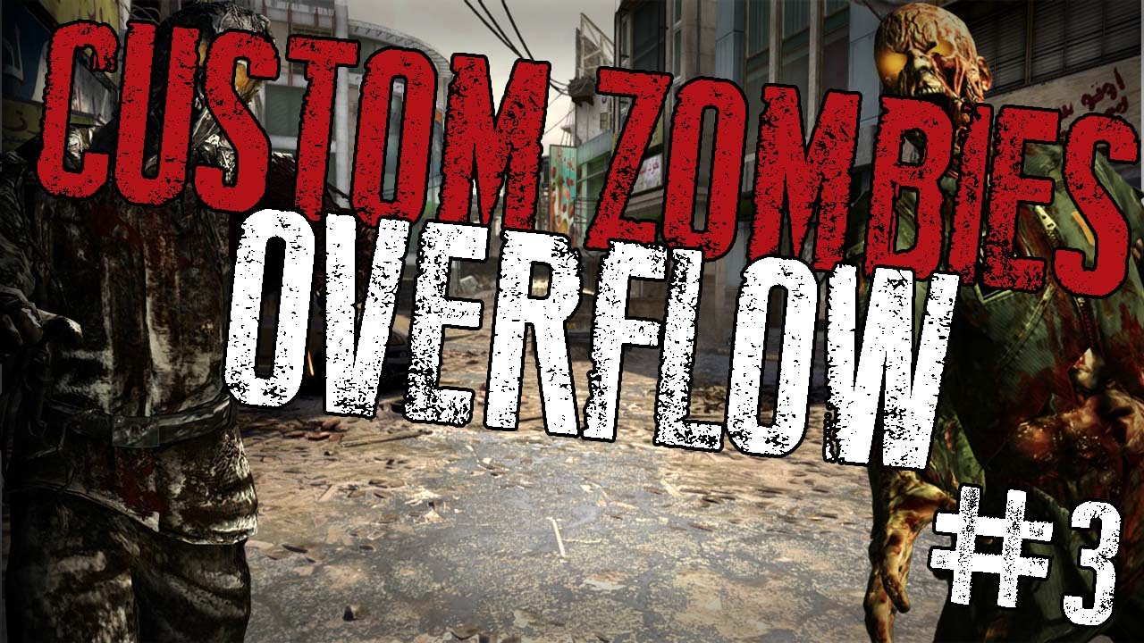 Custom Zombies | OVERFLOW #3 - YouTube