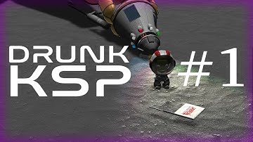 Firstly, to the Mun! | Drunk KSP Episode 1