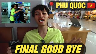 Good bye Elvyn 😭 & Tour of Phu Quoc Airport, Vietnam 🇻🇳