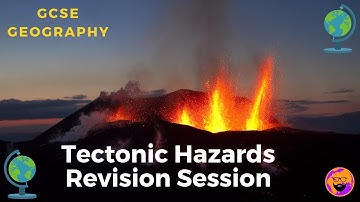GCSE Geography: Tectonic Hazards Revision Session