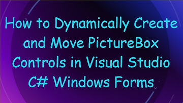 How to Dynamically Create and Move PictureBox Controls in Visual Studio C#  Windows Forms