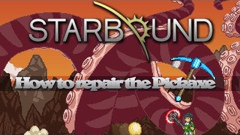 Starbound: How to repair your pickaxe! - Tutorial