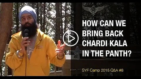 How can we bring back Chardi Kala in the Panth? - SYF Camp 2015 - Q&A #8