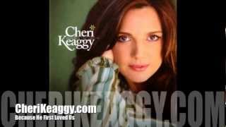 Video thumbnail of "Cheri Keaggy Because He First Loved Us"