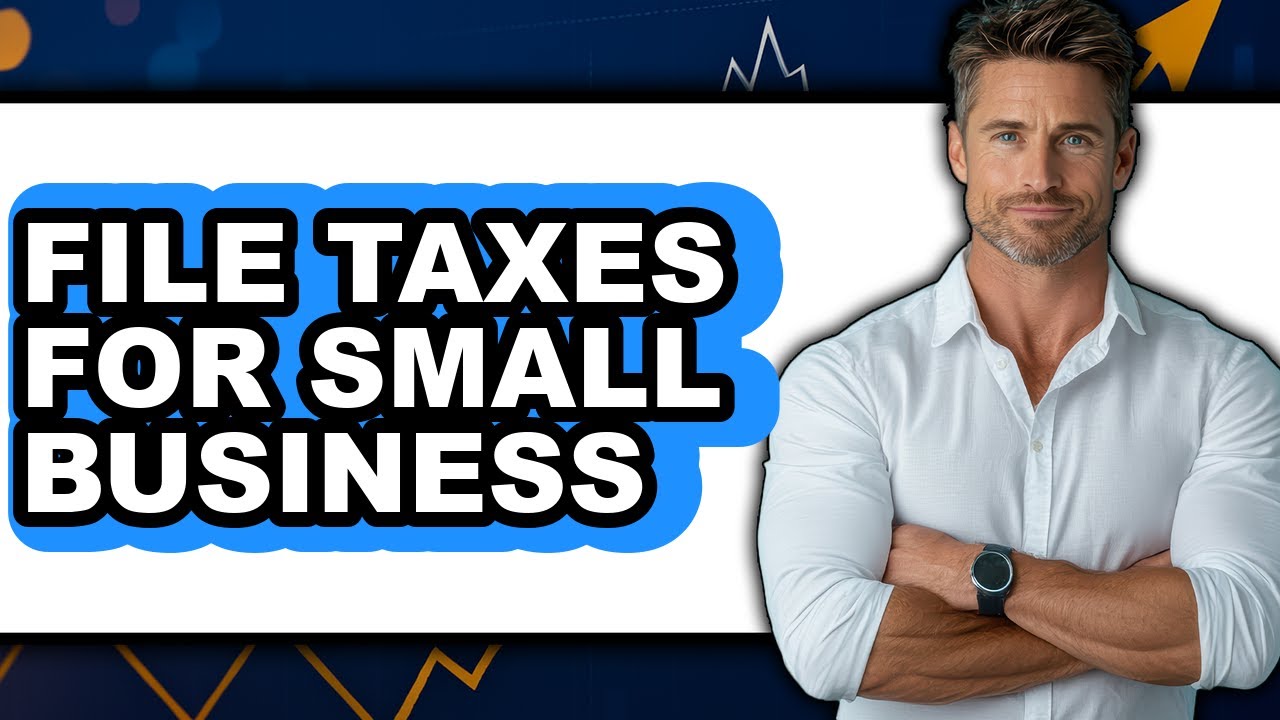 How to File Taxes for Small Business (updated)