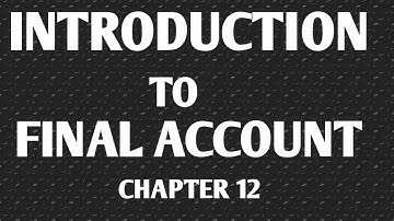11th Accountancy-Chapter 12( introduction to final account)