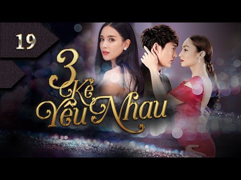 #1 3 KẺ YÊU NHAU – Tập 19 | Phim Thái Lan Mới Nhất 2022 [Lồng Tiếng] Mới Nhất