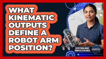 What Kinematic Outputs Define A Robot Arm Position?