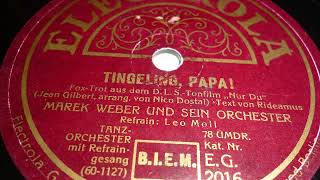 Marek Weber Orchester, Leo Monosson, Tingeling Papa, Foxtrot, 1930