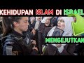 Mengejutkan Kehidupan Islam Di Israel