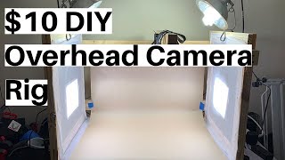 10 Diy Overhead Camera Rig Sorta