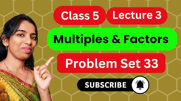 Class 5 | Problem Set 33 | Multiples And Factors | Chapter 8