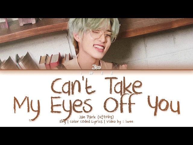 Jae Park (박제형) - Can't Take My Eyes Off You (Cover) (Eng) Color Coded Lyrics/한국어 가사 class=