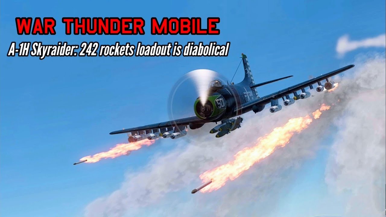 A-1H Skyraider: 242 Mighty Mouse rockets spam - War Thunder Mobile