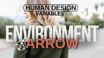 Human Design Variables Series: Environment Arrow